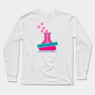 I am a science. Long Sleeve T-Shirt